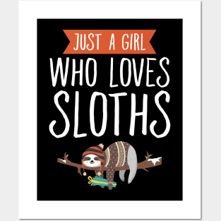 Just a girl who loves sloths Posters and Art